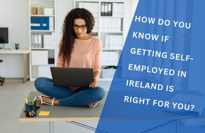 How do you know if getting self-employed in Ireland is right for you
