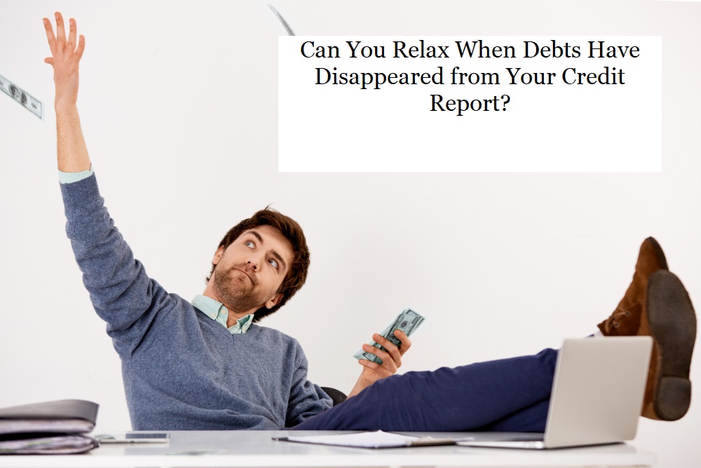 Can You Relax When Debts Have Disappeared from Your Credit Report